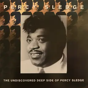 Percy Sledge - The Undiscovered Deep Side Of Percy Sledge