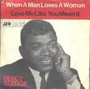 7'' - Percy Sledge - When A Man Loves A Woman / Love Me Like You Mean It