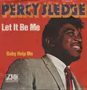 7'' - Percy Sledge - Let It Be Me / Baby Help Me