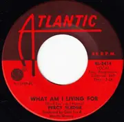 7'' - Percy Sledge - Love Me Tender / What Am I Living For