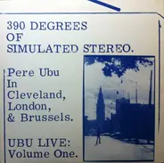 Pere Ubu - 390 Degrees Of Simulated Stereo. Ubu Live: Volume One