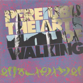 Pere Ubu - The Art of Walking