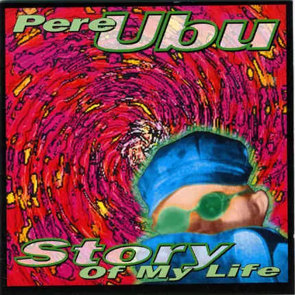 Pere Ubu - Story of My Life