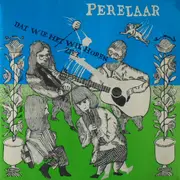 LP - Perelaar - Dat Wie Het Wil Horen Ziet