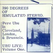 LP - Pere Ubu - 390 Degrees Of Simulated Stereo : Ubu Live Volume One