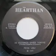 Pere Ubu - 30 Seconds Over Tokyo