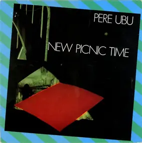 Pere Ubu - New Picnic Time