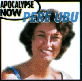 Pere Ubu - Apocalypse Now