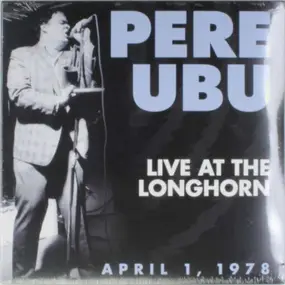 Pere Ubu - LIVE AT THE LONGHORN..
