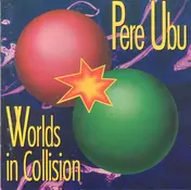 Pere Ubu - Worlds in Collision