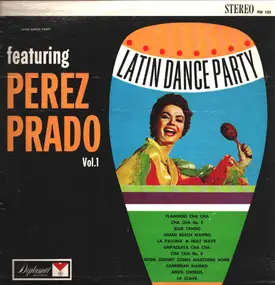 Pérez Prado - Latin Dance Party Featuring Perez Prado Vol. 1