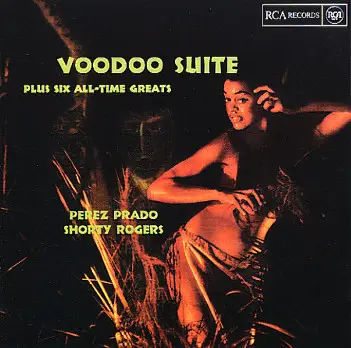 Perez Prado , Shorty Rogers - Voodoo Suite Plus Six All-Time Greats