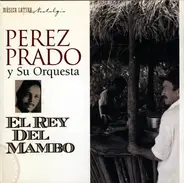 Perez Prado And His Orchestra - El Rey Del Mambo