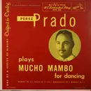 7inch Vinyl Single - Perez Prado And His Orchestra - Plays Mucho Mambo For Dancing - EP
