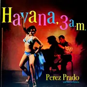 LP - Perez Prado And His Orchestra - Havana, 3 A.M.