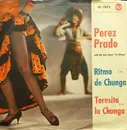 7inch Vinyl Single - Perez Prado And His Orchestra - Ritmo De Chunga / Teresita La Chunga