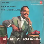 7inch Vinyl Single - Perez Prado - Catalania / The Millionaire - Mono