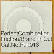 Perfect Combination - Friction / Branchin Out