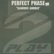 perfect phase - Slammer Jammer