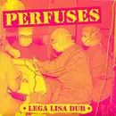 7inch Vinyl Single - Perfuses - Lega Lisa Dub
