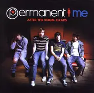 Permanent Me - After the Room Clears