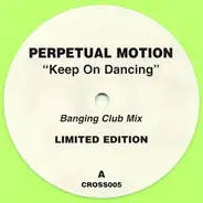 Perpetual Motion - Keep On Dancing