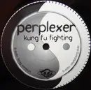 12'' - Perplexer - Kung Fu Fighting