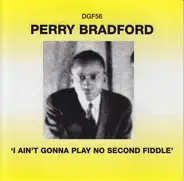 Perry Bradford - I Ain't Gonna Play No Second Fiddle