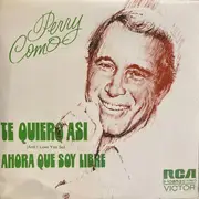 7inch Vinyl Single - Perry Como - Te Quiero Asi = And I Love You So