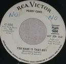 7inch Vinyl Single - Perry Como - You Made It That Way / What Love Is Made Of