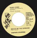 7inch Vinyl Single - Perry Como - I Don't Know What He Told You / Weave Me The Sunshine