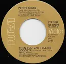 7inch Vinyl Single - Perry Como - Then You Can Tell Me Goodbye / The Grass Keeps Right On Growin'