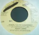 7inch Vinyl Single - Perry Como - Where You're Concerned / Girl You Make It Happen