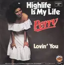 7inch Vinyl Single - Perry - Highlife Is My Life