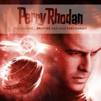 Perry Rhodan - Plejaden 02: Splitter der Unsterblichkeit