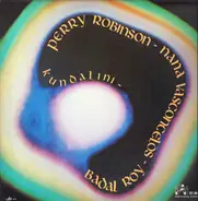 Perry Robinson - Naná Vasconcelos - Badal Roy - Kundalini