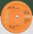 7'' - Perry Como - And I Love You So / Love Looks So Good On You