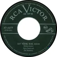 Perry Como And The Ramblers - Say You're Mine Again