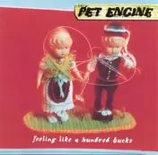Pet Engine - Feeling Like a Hundred Bucks
