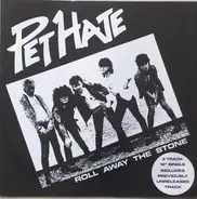Pet Hate - Roll Away The Stone