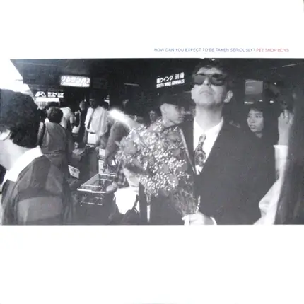 Pet Shop Boys - How Can You Expect To Be Taken Seriously?