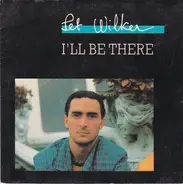 Pet Wilker - I'll Be There