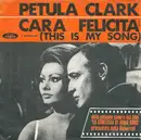7inch Vinyl Single - Petula Clark - Cara Felicita' (This Is My Song)