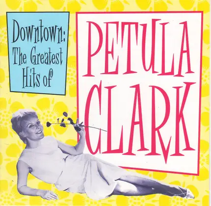 Petula Clark - Downtown: The Greatest Hits Of Petula Clark