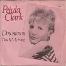 7inch Vinyl Single - Petula Clark - Downtown / This Is My Song