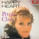 7inch Vinyl Single - Petula Clark - Happy Heart / Love Is The Only Thing