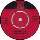 7inch Vinyl Single - Petula Clark - I Couldn't Live Without Your Love - Knockout Centre