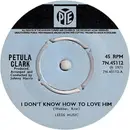 7inch Vinyl Single - Petula Clark - I Don't Know How To Love Him