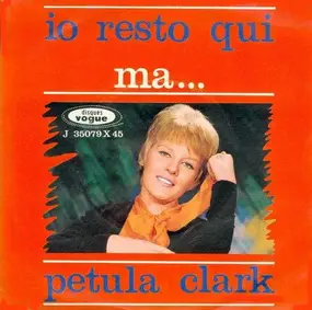 Petula Clark - Io Resto Qui / Ma ...