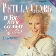 7inch Vinyl Single - Petula Clark - If You Ever Go Away